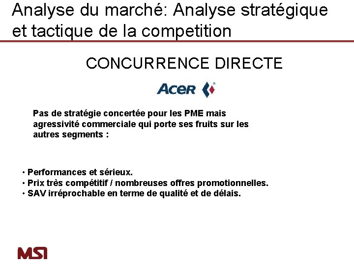 Analyse du marché: Analyse stratégique et tactique de la competition CONCURRENCE DIRECTE Pas de