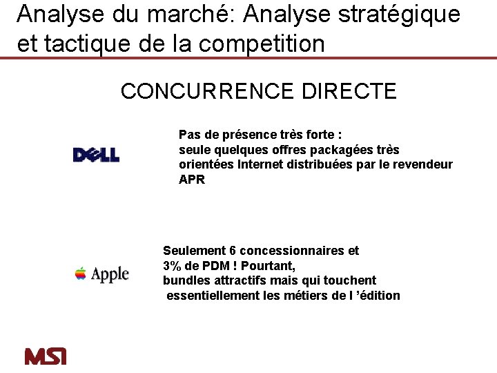 Analyse du marché: Analyse stratégique et tactique de la competition CONCURRENCE DIRECTE Pas de