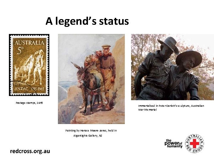 A legend’s status Postage stamps, 1965 Immortalised in Peter Corlett’s sculpture, Australian War Memorial