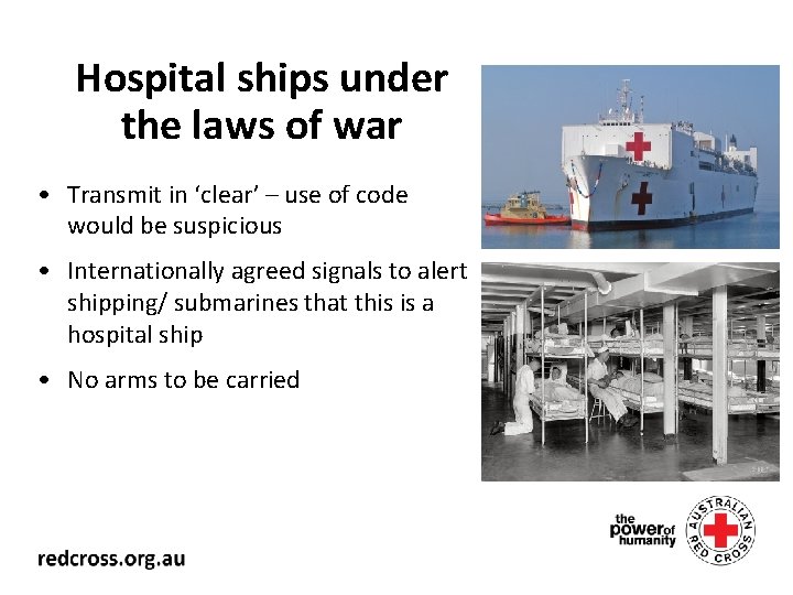 Hospital ships under the laws of war • Transmit in ‘clear’ – use of