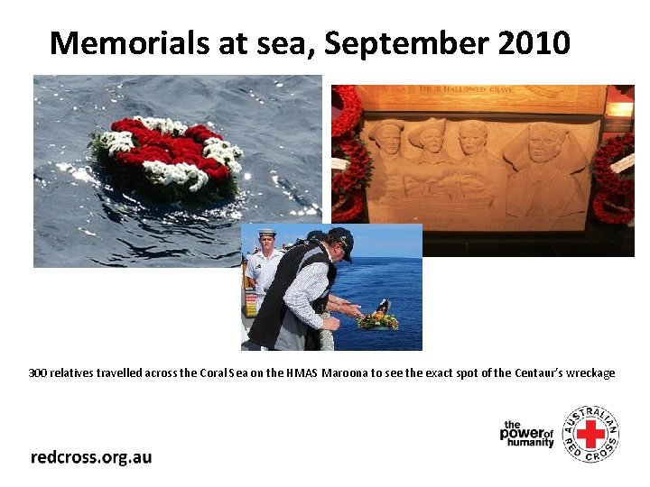 Memorials at sea, September 2010 300 relatives travelled across the Coral Sea on the