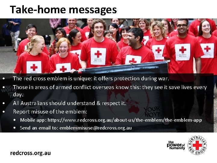 Take-home messages • • The red cross emblem is unique: it offers protection during