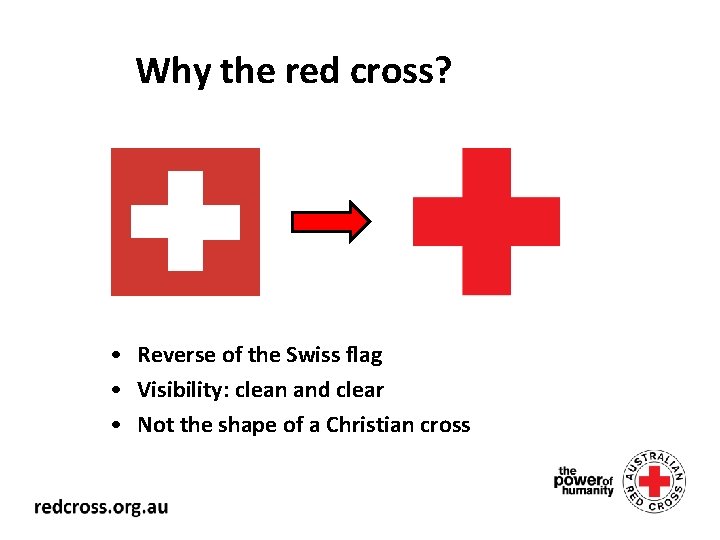 Why the red cross? • Reverse of the Swiss flag • Visibility: clean and