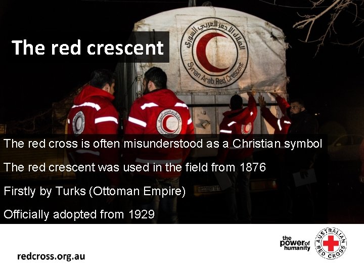 The red crescent The red cross is often misunderstood as a Christian symbol The