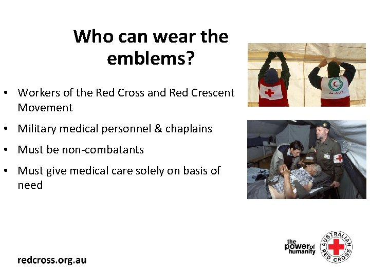 Who can wear the emblems? • Workers of the Red Cross and Red Crescent