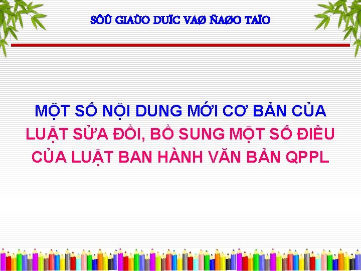 SÔÛ GIAÙO DUÏC VAØ ÑAØO TAÏO MỘT SỐ NỘI DUNG MỚI CƠ BẢN CỦA