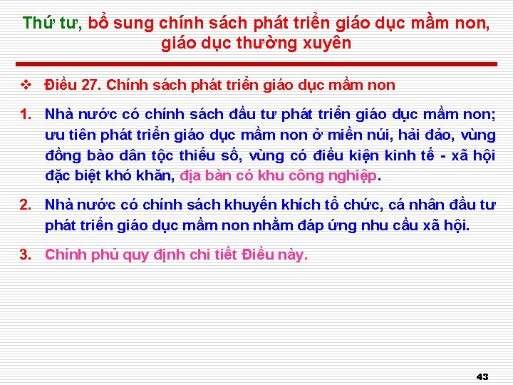 Thứ tư, bổ sung chính sách phát triển giáo dục mầm non, giáo dục