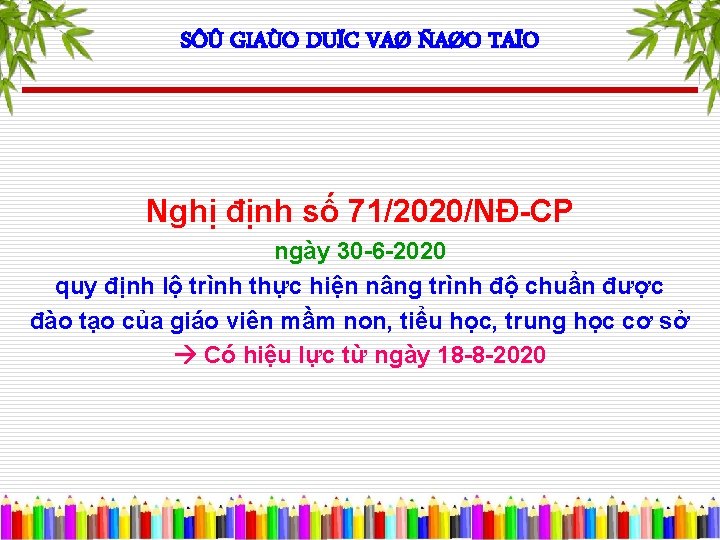 SÔÛ GIAÙO DUÏC VAØ ÑAØO TAÏO Nghị định số 71/2020/NĐ-CP ngày 30 -6 -2020