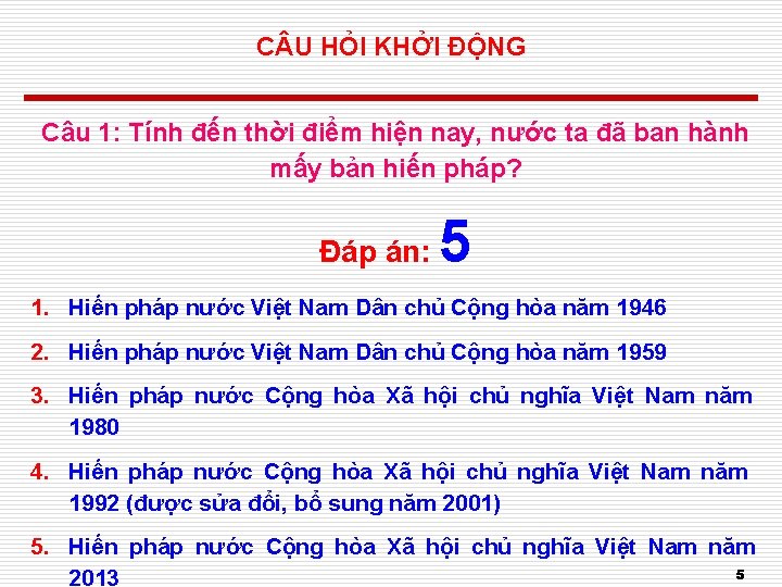 C U HỎI KHỞI ĐỘNG Câu 1: Tính đến thời điểm hiện nay, nước