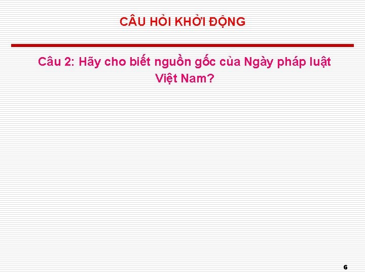 C U HỎI KHỞI ĐỘNG Câu 2: Hãy cho biết nguồn gốc của Ngày