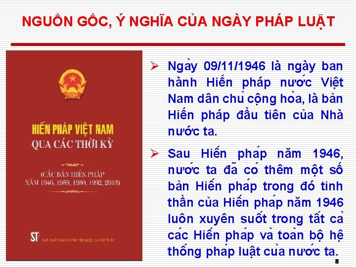 NGUỒN GỐC, Ý NGHĨA CỦA NGÀY PHÁP LUẬT Ø Nga y 09/11/1946 là ngày