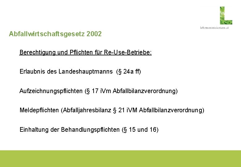 Abfallwirtschaftsgesetz 2002 Berechtigung und Pflichten für Re-Use-Betriebe: Erlaubnis des Landeshauptmanns (§ 24 a ff)