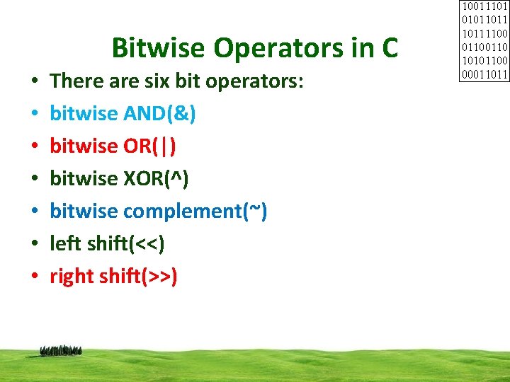 Bitwise Operators in C • • There are six bit operators: bitwise AND(&) bitwise