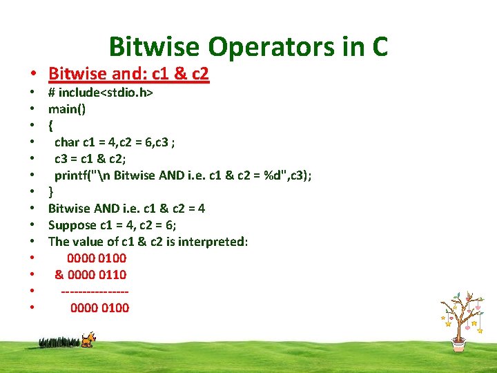Bitwise Operators in C • Bitwise and: c 1 & c 2 • •
