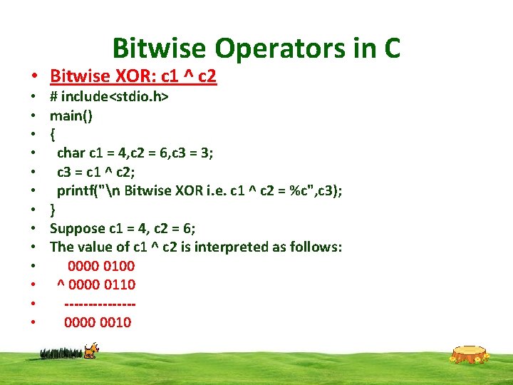 Bitwise Operators in C • Bitwise XOR: c 1 ^ c 2 • •