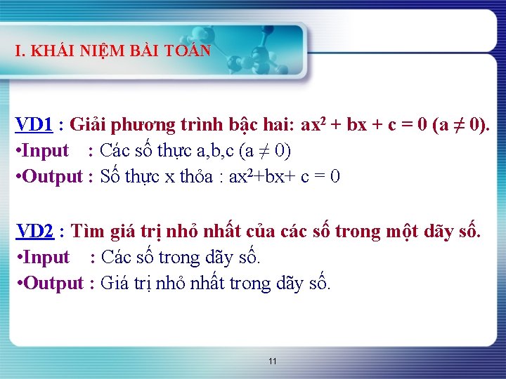 I. KHÁI NIỆM BÀI TOÁN VD 1 : Giải phương trình bậc hai: ax