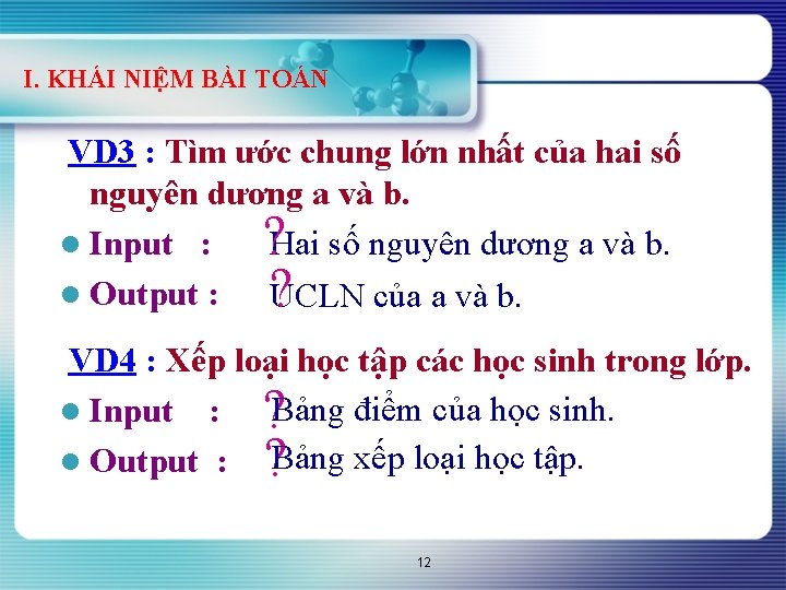 I. KHÁI NIỆM BÀI TOÁN VD 3 : Tìm ước chung lớn nhất của