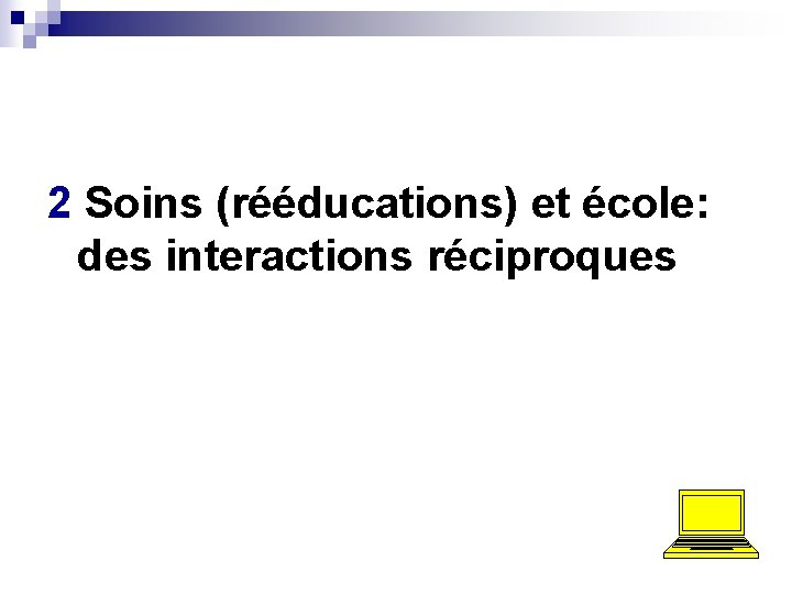 2 Soins (rééducations) et école: des interactions réciproques 