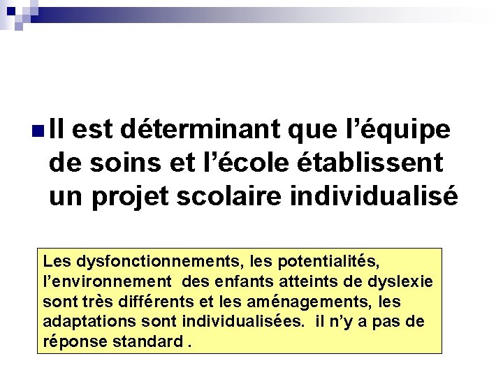 n Il est déterminant que l’équipe de soins et l’école établissent un projet scolaire