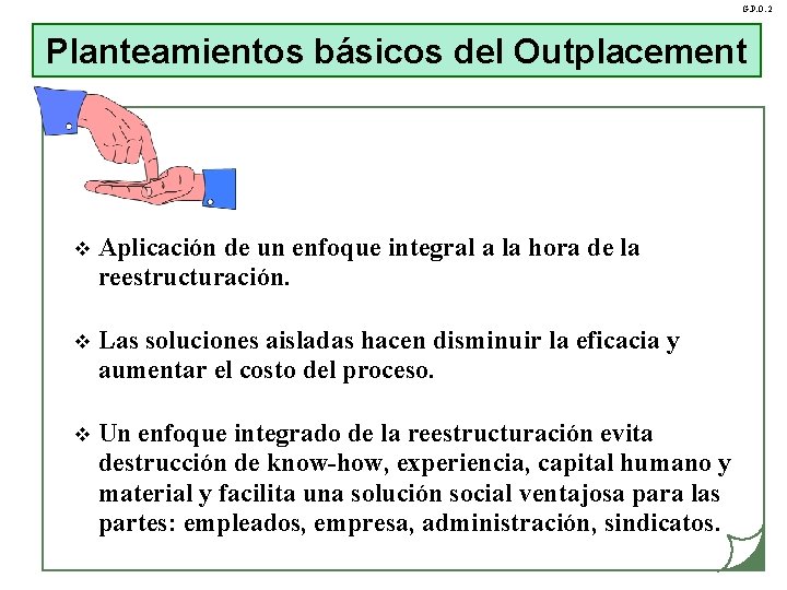 G. P. O. 2 Planteamientos básicos del Outplacement v Aplicación de un enfoque integral