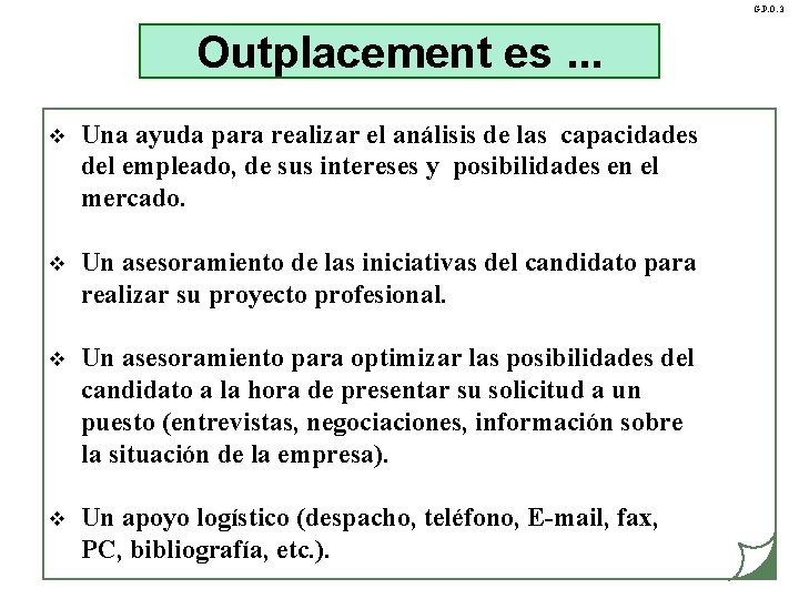 G. P. O. 3 Outplacement es. . . v Una ayuda para realizar el