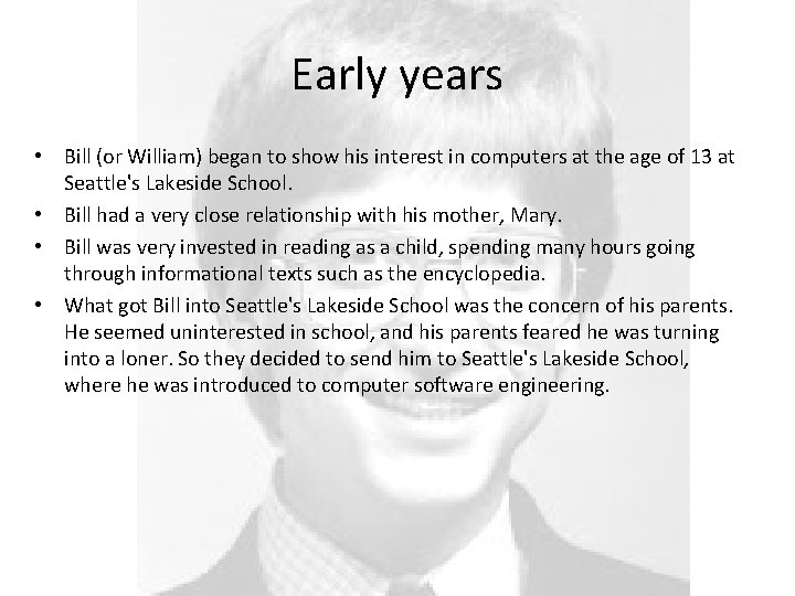 Early years • Bill (or William) began to show his interest in computers at