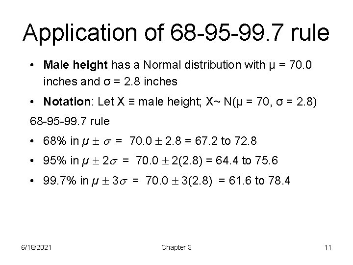 Application of 68 -95 -99. 7 rule • Male height has a Normal distribution