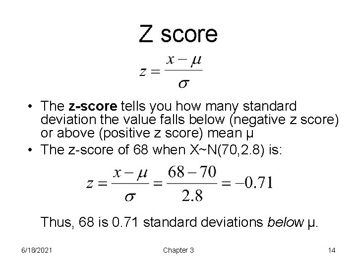 Z score • The z-score tells you how many standard deviation the value falls