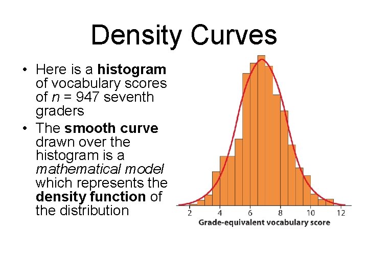 Density Curves • Here is a histogram of vocabulary scores of n = 947