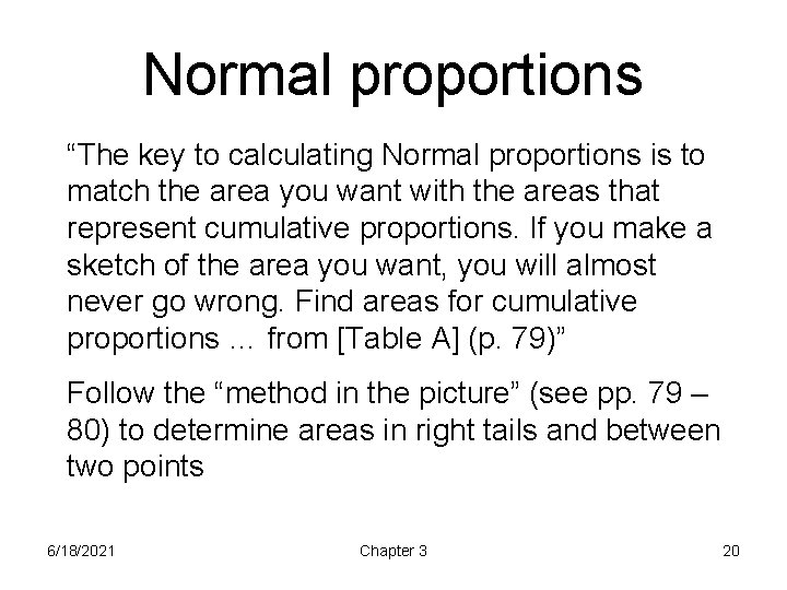 Normal proportions “The key to calculating Normal proportions is to match the area you