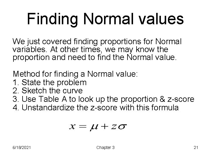 Finding Normal values We just covered finding proportions for Normal variables. At other times,