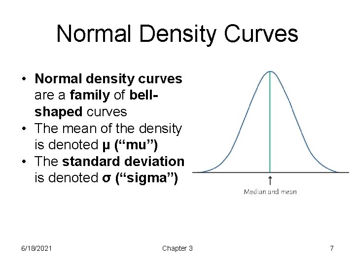 Normal Density Curves • Normal density curves are a family of bellshaped curves •