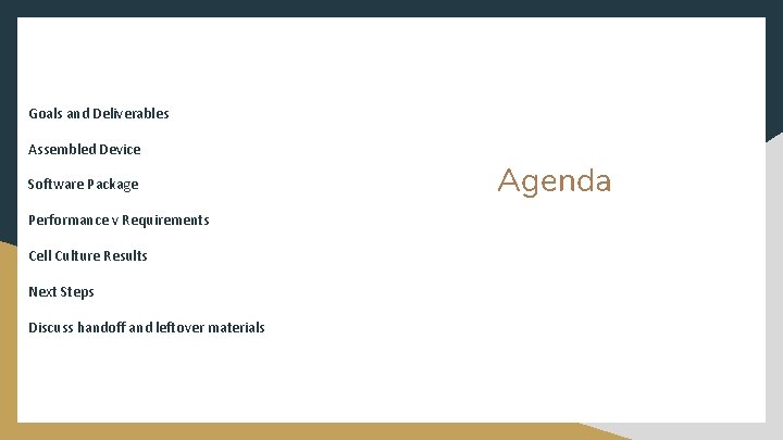 Goals and Deliverables Assembled Device Software Package Performance v Requirements Cell Culture Results Next