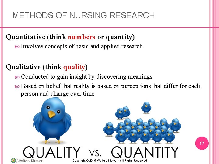 METHODS OF NURSING RESEARCH Quantitative (think numbers or quantity) Involves concepts of basic and
