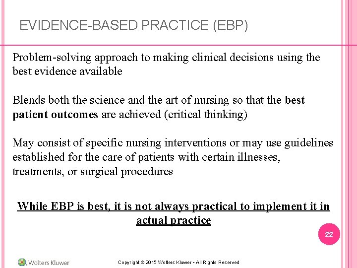 EVIDENCE-BASED PRACTICE (EBP) Problem-solving approach to making clinical decisions using the best evidence available