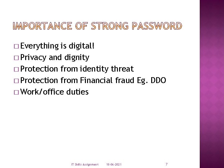 � Everything is digital! � Privacy and dignity � Protection from identity threat �
