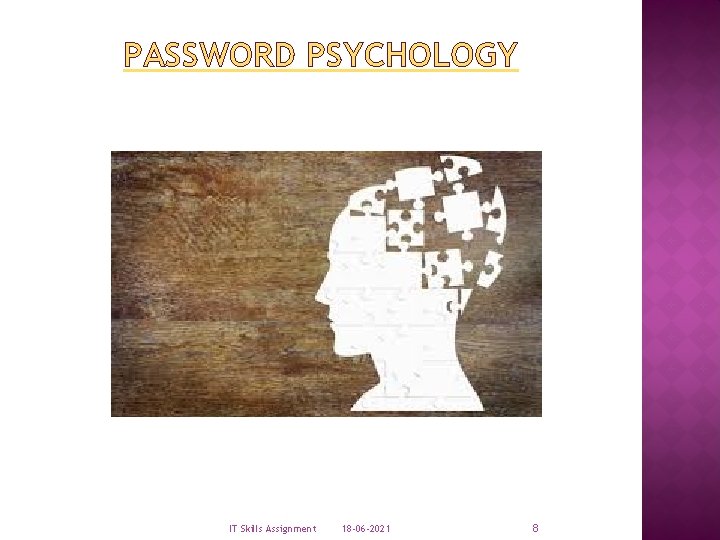 PASSWORD PSYCHOLOGY IT Skills Assignment 18 -06 -2021 8 