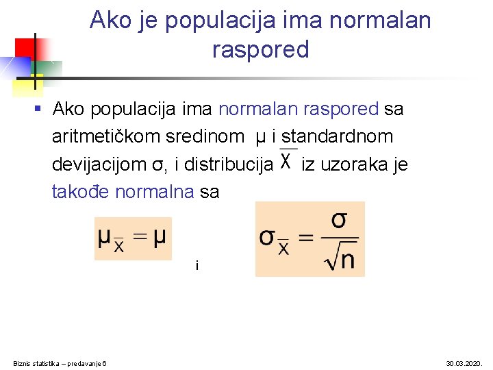 Ako je populacija ima normalan raspored § Ako populacija ima normalan raspored sa aritmetičkom