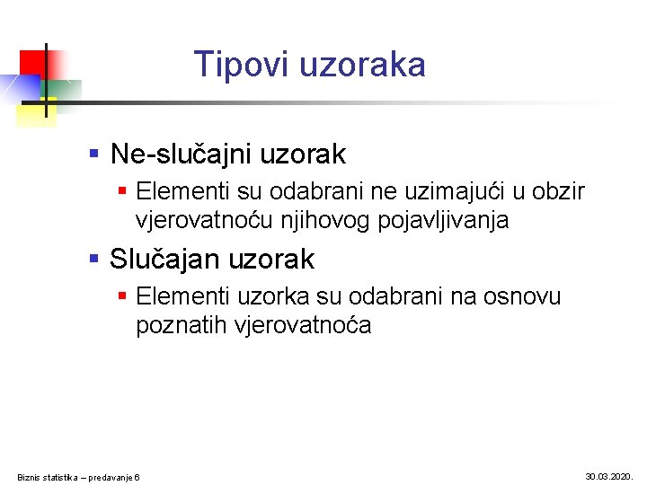 Tipovi uzoraka § Ne-slučajni uzorak § Elementi su odabrani ne uzimajući u obzir vjerovatnoću