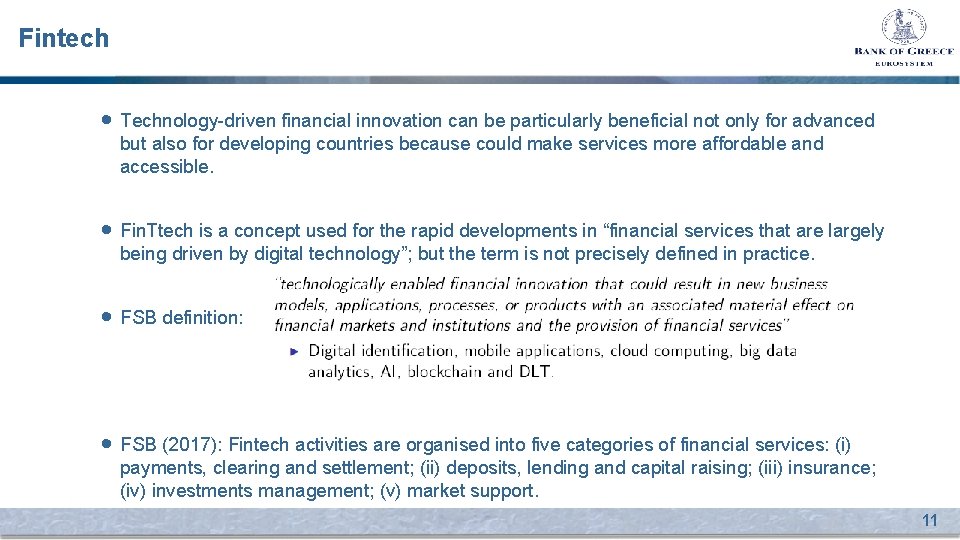 Fintech • Technology-driven financial innovation can be particularly beneficial not only for advanced but