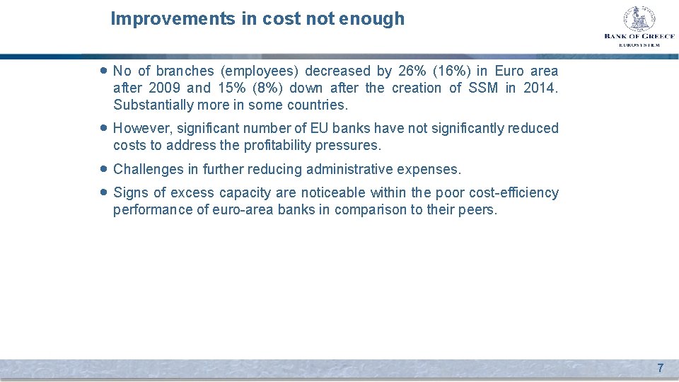 Improvements in cost not enough • No of branches (employees) decreased by 26% (16%)