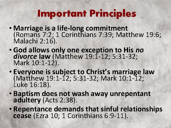 Important Principles • Marriage is a life-long commitment (Romans 7: 2; 1 Corinthians 7: