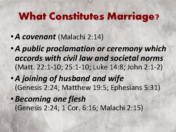 What Constitutes Marriage? • A covenant (Malachi 2: 14) • A public proclamation or