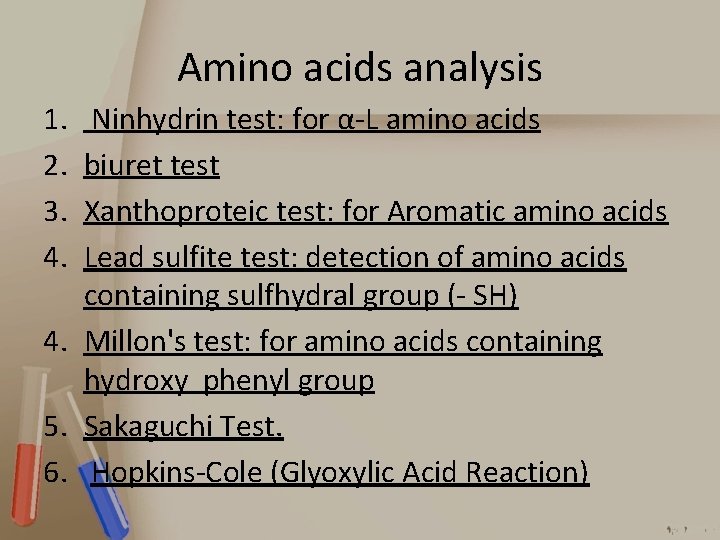 Amino acids analysis 1. 2. 3. 4. Ninhydrin test: for α-L amino acids biuret