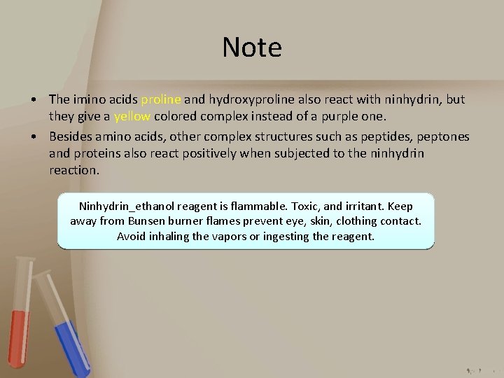Note • The imino acids proline and hydroxyproline also react with ninhydrin, but they