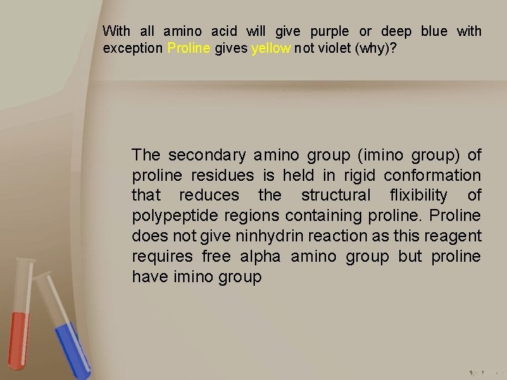 With all amino acid will give purple or deep blue with exception Proline gives