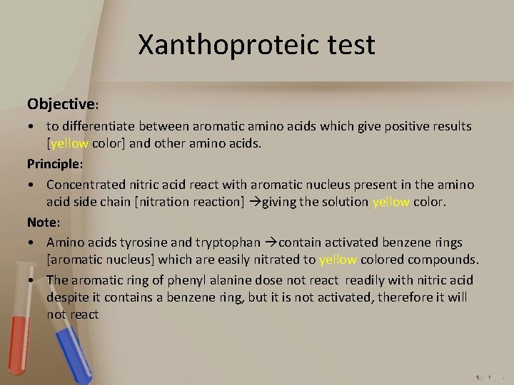 Xanthoproteic test Objective: • to differentiate between aromatic amino acids which give positive results