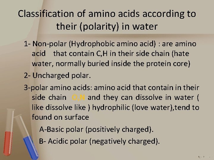 Classification of amino acids according to their (polarity) in water 1 - Non-polar (Hydrophobic