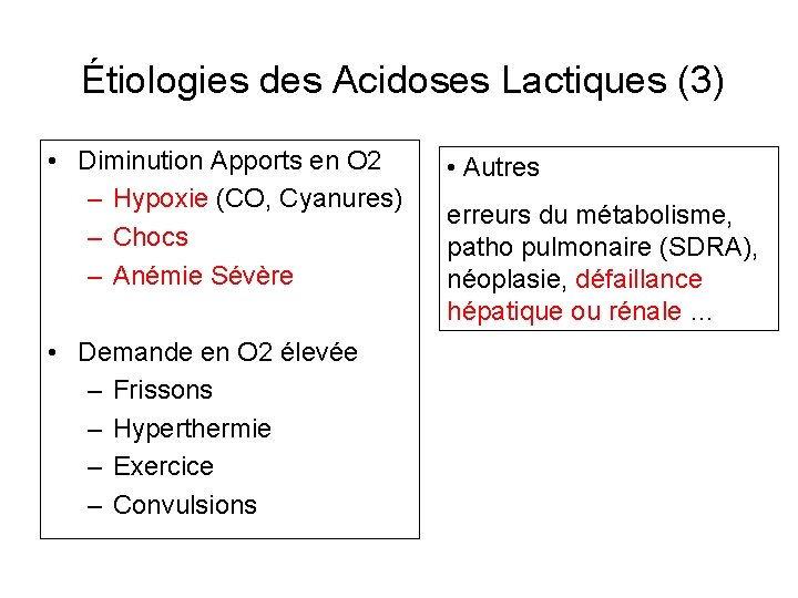 Étiologies des Acidoses Lactiques (3) • Diminution Apports en O 2 – Hypoxie (CO,