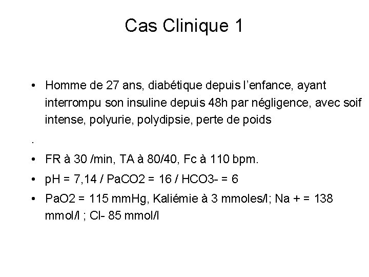 Cas Clinique 1 • Homme de 27 ans, diabétique depuis l’enfance, ayant interrompu son